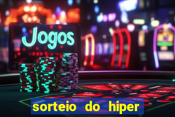 sorteio do hiper cap de hoje ao vivo